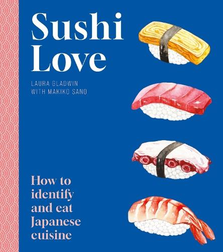 Sushi Love: How to identify and eat Japanese cuisine  by Laura Gladwin at Abbey's Bookshop, 