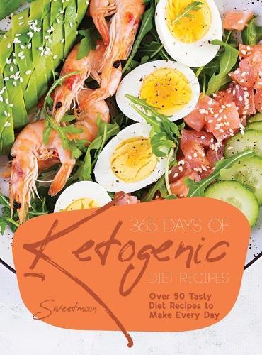 365 Days of Ketogenic Diet Recipes: Over 50 Tasty Diet Recipes to Make Every Day  by Sweetmoon at Abbey's Bookshop, 