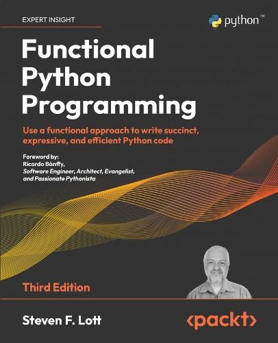 Functional Python Programming: Use a functional approach to write succinct, expressive, and efficient Python code  by Steven F. Lott at Abbey's Bookshop, 