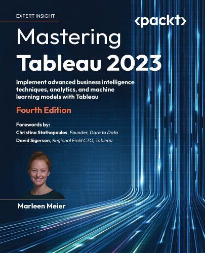 Mastering Tableau 2023: Implement advanced business intelligence techniques, analytics, and machine learning models with Tableau  by Marleen Meier at Abbey's Bookshop, 