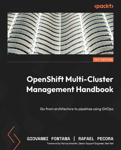 OpenShift Multi-Cluster Management Handbook: Go from architecture to pipelines using GitOps  by Giovanni Fontana at Abbey's Bookshop, 