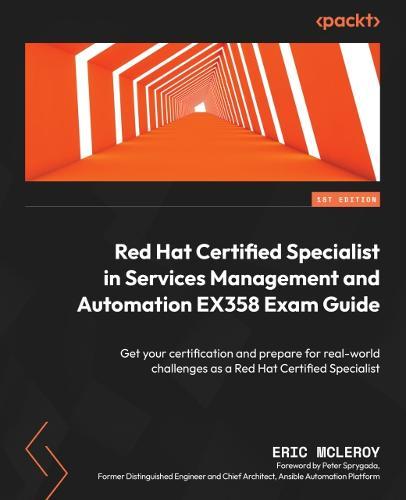 Red Hat Certified Specialist in Services Management and Automation EX358 Exam Guide: Get your certification and prepare for real-world challenges as a Red Hat Certified Specialist  by Eric McLeroy at Abbey's Bookshop, 