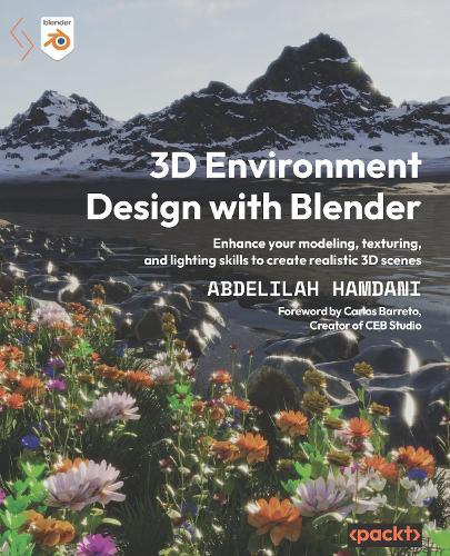 3D Environment Design with Blender: Enhance your modeling, texturing, and lighting skills to create realistic 3D scenes  by Abdelilah Hamdani at Abbey's Bookshop, 