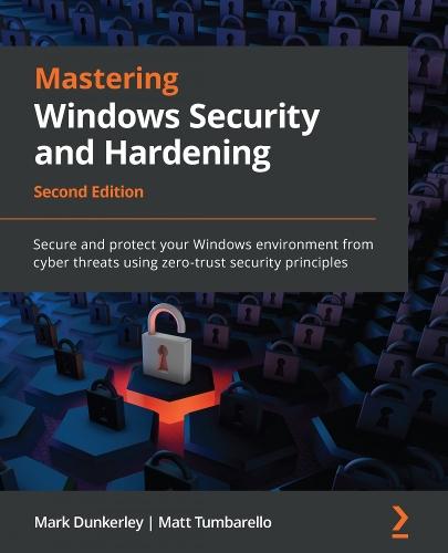 Mastering Windows Security and Hardening: Secure and protect your Windows environment from cyber threats using zero-trust security principles  by Mark Dunkerley at Abbey's Bookshop, 