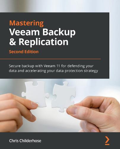 Mastering Veeam Backup & Replication: Secure backup with Veeam 11 for defending your data and accelerating your data protection strategy, 2nd Edition  by Chris Childerhose at Abbey's Bookshop, 