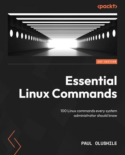 Essential Linux Commands: 100 Linux commands every system administrator should know  by Paul Olushile at Abbey's Bookshop, 