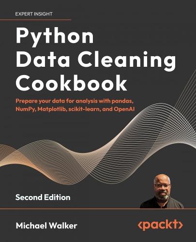 Python Data Cleaning Cookbook: Prepare your data for analysis with pandas, NumPy, Matplotlib, scikit-learn, and OpenAI  by Michael Walker at Abbey's Bookshop, 