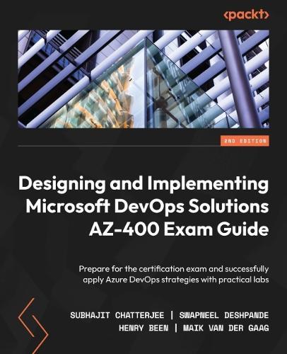 Designing and Implementing Microsoft DevOps Solutions AZ-400 Exam Guide: Prepare for the certification exam and successfully apply Azure DevOps strategies with practical labs  by Subhajit Chatterjee at Abbey's Bookshop, 