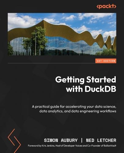 Getting Started with DuckDB: A practical guide for accelerating your data science, data analytics, and data engineering workflows  by Simon Aubury at Abbey's Bookshop, 