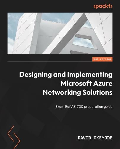 Designing and Implementing Microsoft Azure Networking Solutions: Exam Ref AZ-700 preparation guide  by David Okeyode at Abbey's Bookshop, 
