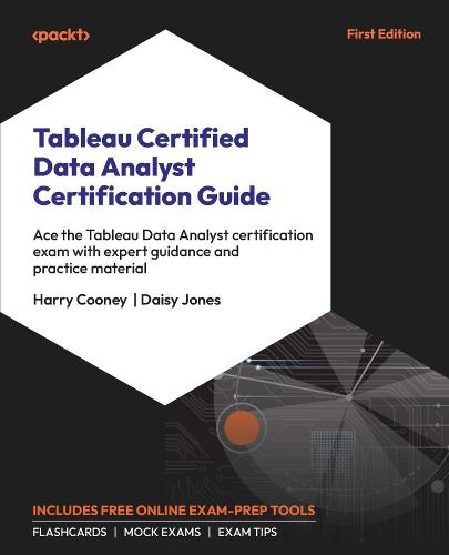 Tableau Certified Data Analyst Certification Guide: Ace the Tableau Data Analyst certification exam with expert guidance and practice material  by Harry Cooney at Abbey's Bookshop, 