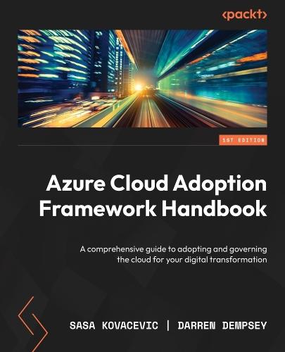Azure Cloud Adoption Framework Handbook: A comprehensive guide to adopting and governing the cloud for your digital transformation  by Sasa Kovacevic at Abbey's Bookshop, 