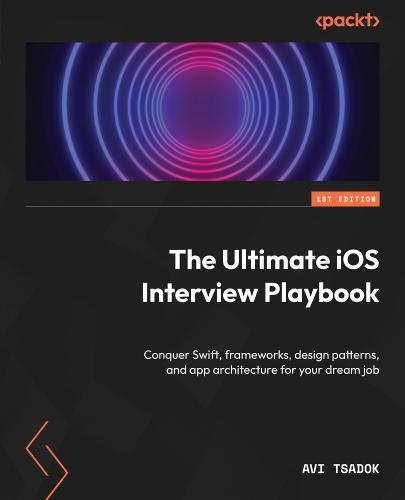 The Ultimate iOS Interview Playbook: Conquer Swift, frameworks, design patterns, and app architecture for your dream job  by Avi Tsadok at Abbey's Bookshop, 