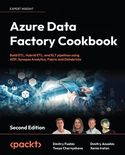 Azure Data Factory Cookbook: Build ETL, Hybrid ETL, and ELT pipelines using ADF, Synapse Analytics, Fabric and Databricks  by Dmitry Foshin at Abbey's Bookshop, 