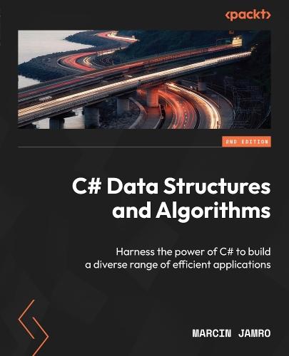 C# Data Structures and Algorithms: Harness the power of C# to build a diverse range of efficient applications  by Marcin Jamro at Abbey's Bookshop, 
