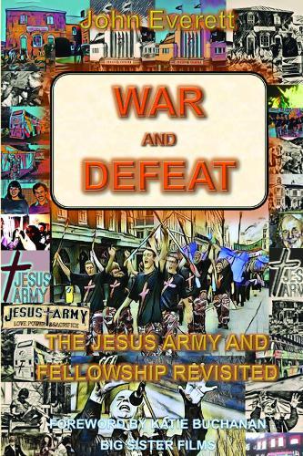 War and Defeat: The Jesus Army and Fellowship Revisited  by John Everett at Abbey's Bookshop, 