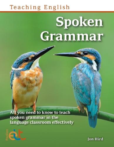 Spoken Grammar: All you need to know to teach spoken grammar in the language classroom