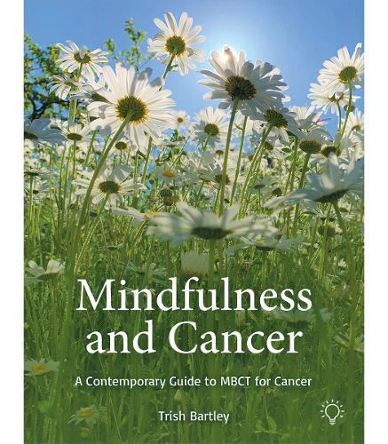 Mindfulness and Cancer: A Contemporary Guide to MBCT for Cancer