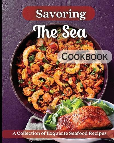 Savoring The Sea Cookbook: Mouth-Watering Recipes from Around the World  by Emily Soto at Abbey's Bookshop, 