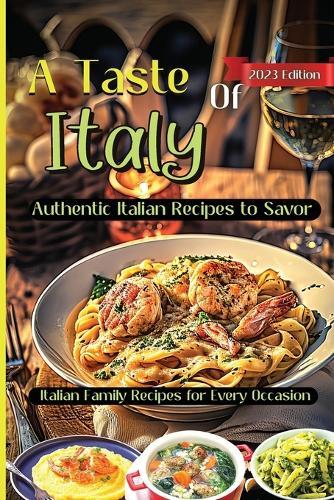 A Taste Of Italy: Culinary Adventures from the Heart of Italy, A Celebration of Italian Gastronomy  by Emily Soto at Abbey's Bookshop, 