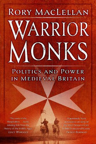 Warrior Monks: Politics and Power in Medieval Britain  by Rory MacLellan at Abbey's Bookshop, 
