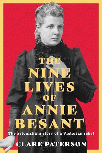 The Nine Lives of Annie Besant: The Astonishing Story of a Victorian Rebel  by Clare Paterson at Abbey's Bookshop, 