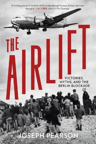 The Airlift: Victories, Myths, and the Berlin Blockade  by Joseph Pearson at Abbey's Bookshop, 