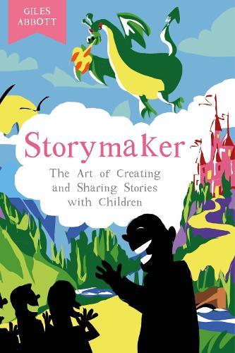 Storymaker: The Art of Creating and Sharing Stories with Children  by Giles Abbott at Abbey's Bookshop, 