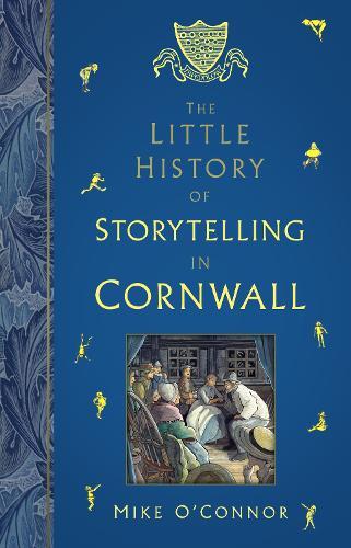 The Little History of Storytelling in Cornwall  by Mike O'Connor at Abbey's Bookshop, 