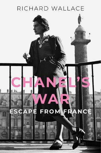 Chanel's War: Escape From France  by Richard Wallace at Abbey's Bookshop, 