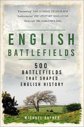 English Battlefields: 500 Battlefields That Shaped English History  by Michael Rayner at Abbey's Bookshop, 