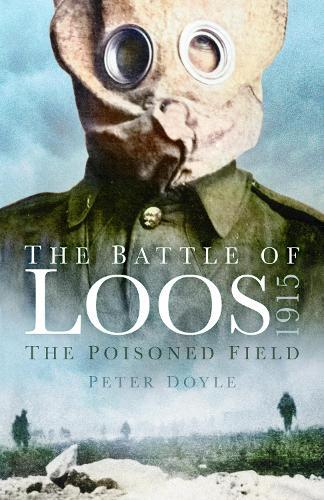 The Battle of Loos 1915: The Poisoned Field  by Peter Doyle at Abbey's Bookshop, 