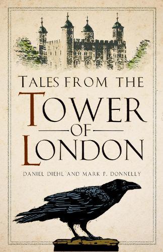Tales from the Tower of London  by Daniel Diehl at Abbey's Bookshop, 