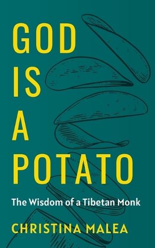 God is a Potato: The Wisdom of a Tibetan Monk  by Christina Malea at Abbey's Bookshop, 