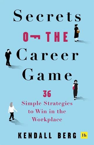 Secrets of the Career Game: 36 simple strategies to win in the workplace  by Kendall Berg at Abbey's Bookshop, 