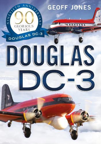 The Douglas DC-3: 90 Glorious Years  by Geoff Jones at Abbey's Bookshop, 