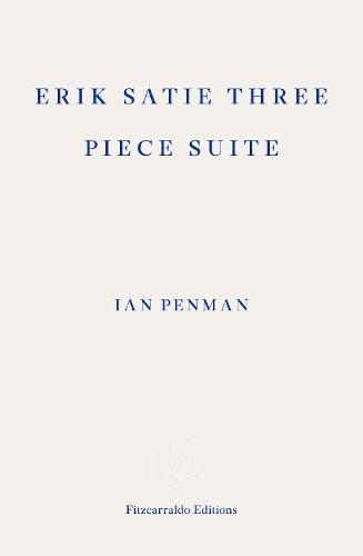 Erik Satie Three Piece Suite  by Ian Penman at Abbey's Bookshop, 