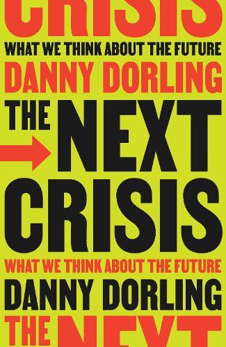 The Next Crisis: What We Think About the Future  by Danny Dorling at Abbey's Bookshop, 