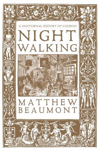 Nightwalking: A Nocturnal History of London  by Matthew Beaumont at Abbey's Bookshop, 