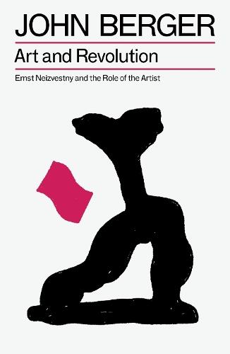 Art and Revolution: Ernst Neizvestny and the Role of the Artist  by John Berger at Abbey's Bookshop, 