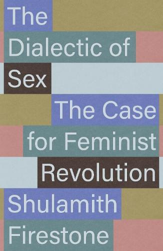 The Dialectic of Sex: The Case for Feminist Revolution