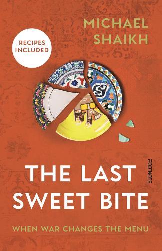 The Last Sweet Bite: When War Changes the Menu  by Michael Shaikh at Abbey's Bookshop, 