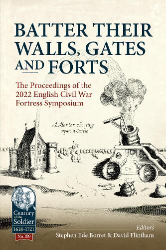 Batter their Walls, Gates and Forts: The Proceedings of the 2022 English Civil War Fortress Symposium  by Stephen Ede-Borrett at Abbey's Bookshop, 