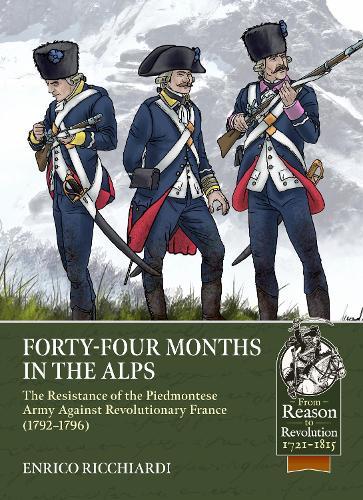 Forty-Four Months in the Alps: The Resistance of the Piedmontese Army Against Revolutionary France, 1792–1796