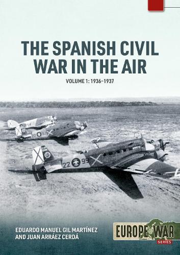 The Spanish Civil War in the Air Volume 1: 1936-1937  by Eduardo Manuel Gil Martinez at Abbey's Bookshop, 