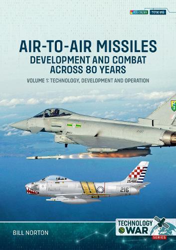 Air-to-Air Missiles, Development and Combat Across 80 Years Volume 1: Technology, Development and Operation  by Bill Norton at Abbey's Bookshop, 