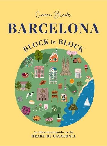 Barcelona, Block by Block: An Illustrated Guide to the Heart of Catalonia  by Cierra Block at Abbey's Bookshop, 