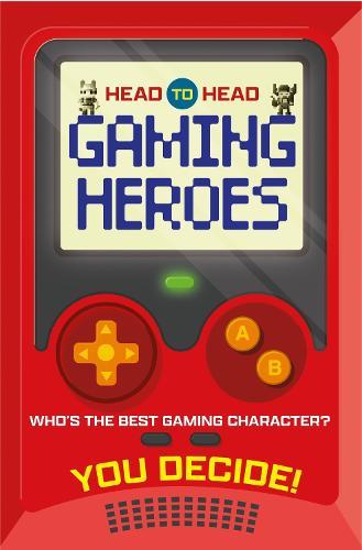Head to Head: Gaming Heroes: Who's the best gaming character?  by Welbeck Children's Books at Abbey's Bookshop, 