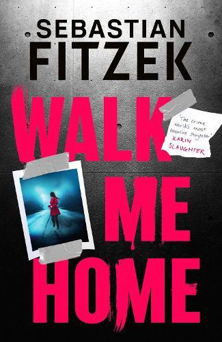 Walk Me Home: now adapted into the hit Amazon Prime movie THE CALENDAR KILLER  by Sebastian Fitzek at Abbey's Bookshop, 