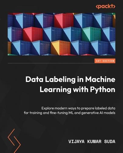 Data Labeling in Machine Learning with Python: Explore modern ways to prepare labeled data for training and fine-tuning ML and generative AI models  by Vijaya Kumar Suda at Abbey's Bookshop, 